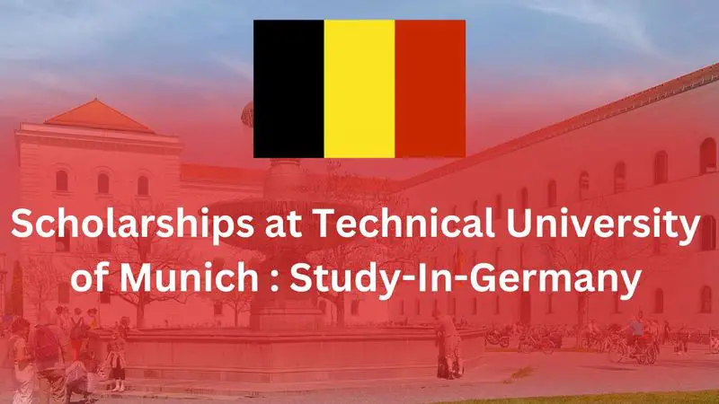Scholarships for Studying in Germany: Technical University of Munich 2024–2025