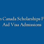 Study in Canada: Financial Aid, Admissions, Visas, and Scholarships