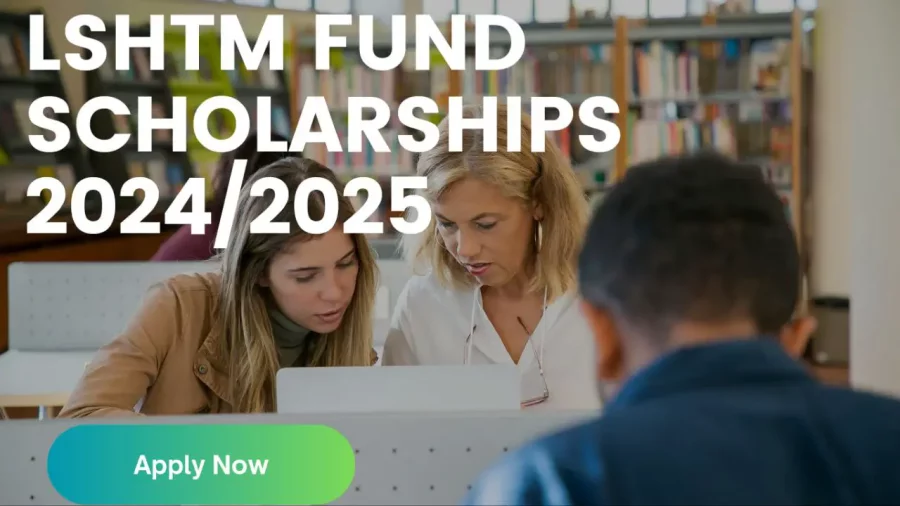 International Students: LSHTM Fund Scholarship 2024–2025