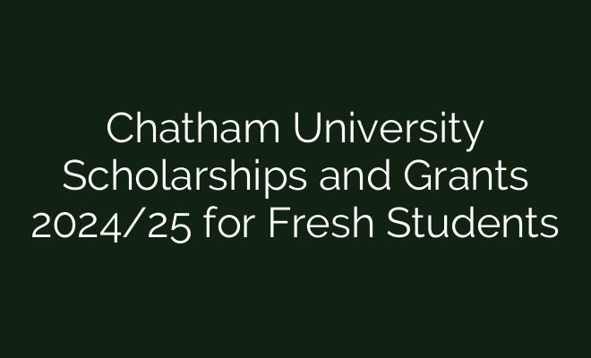 Scholarships and Grants at Chatham University for New Students in 2024–2025